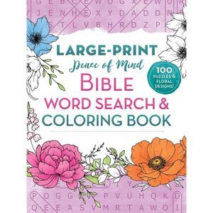 Peace of Mind Bible Word Search & Coloring Book: 100 Puzzles & Floral Designs --